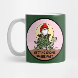 Getting Gnome Where Fast Fritts Cartoons Mug